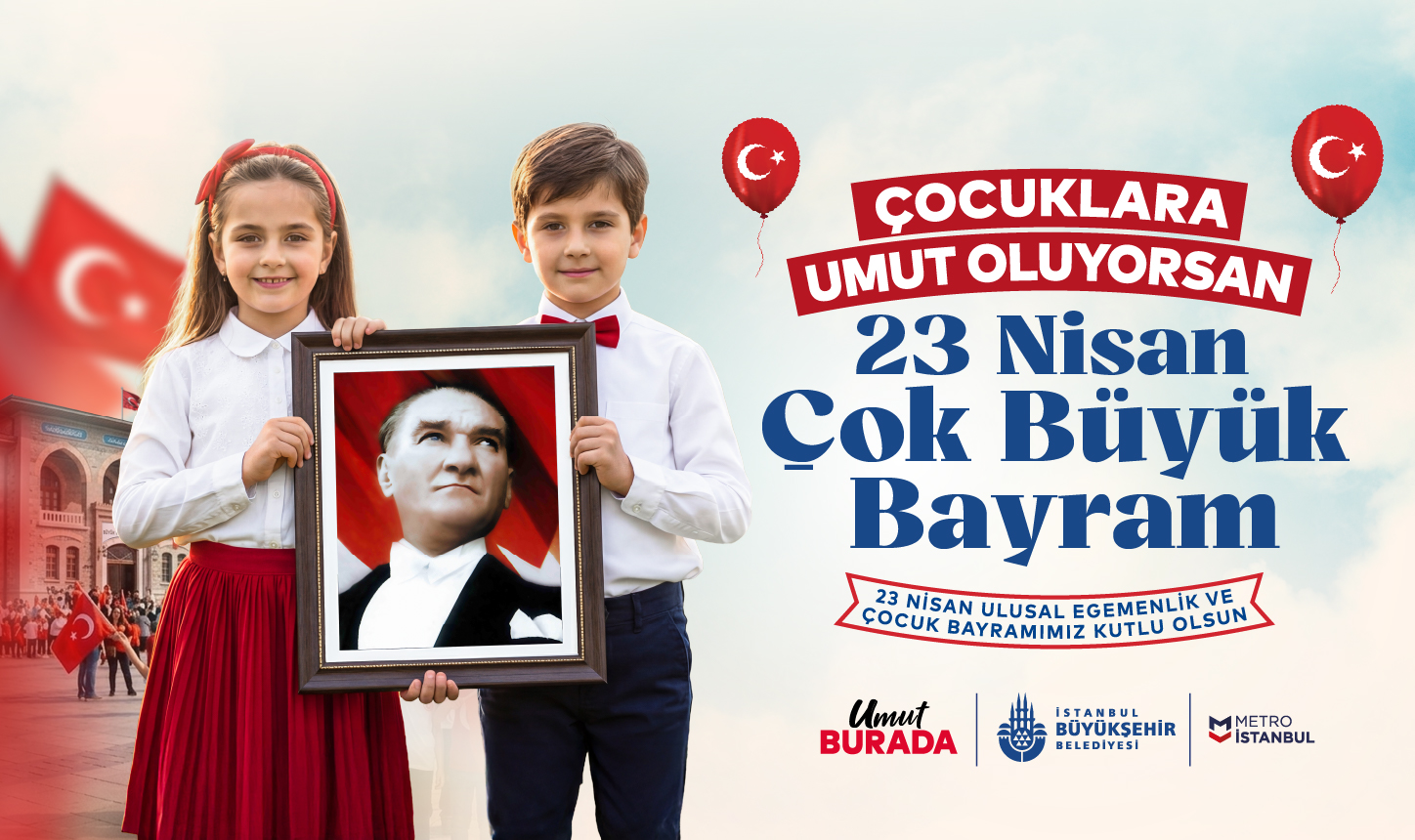 Çocuklara Umut Oluyorsan, 23 Nisan Çok Büyük Bayram