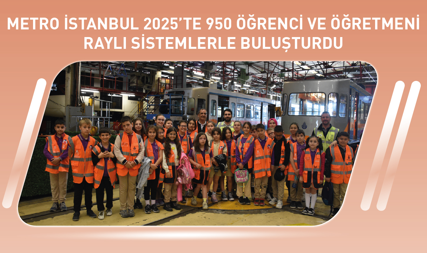 Metro İstanbul 2025’te 950 Öğrenci ve Öğretmeni Raylı Sistemlerle Buluşturdu