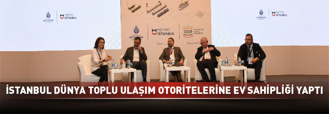 İstanbul Dünya Toplu Ulaşım Otoritelerine Ev Sahipliği Yaptı!