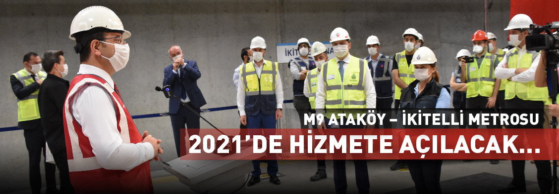 M9 Ataköy – İkitelli Metrosu 2021’de Hizmete Açılacak…