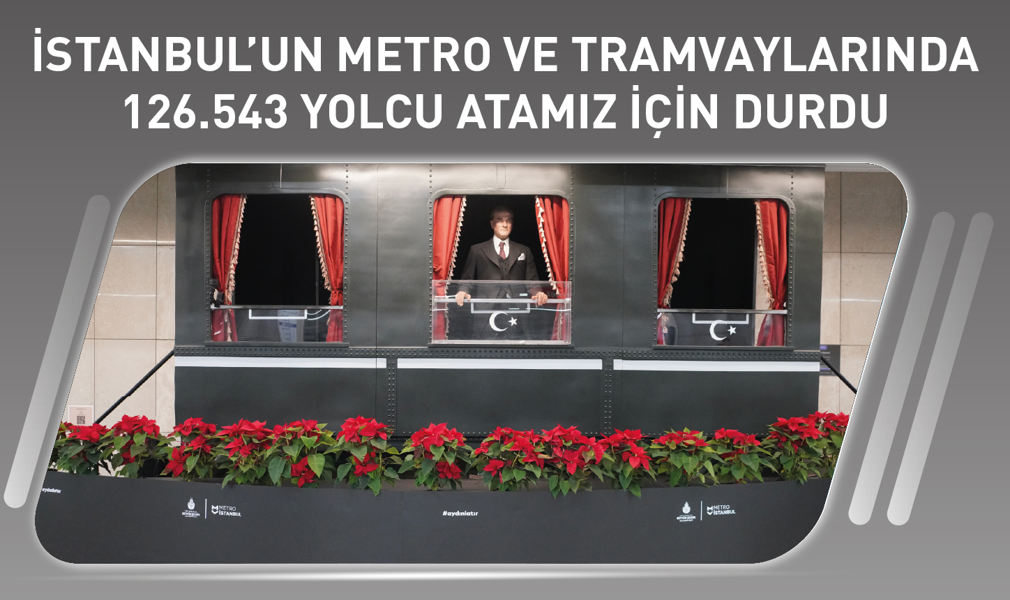 İstanbul’un Metro ve Tramvaylarında 126.543 Yolcu Atamız İçin Durdu