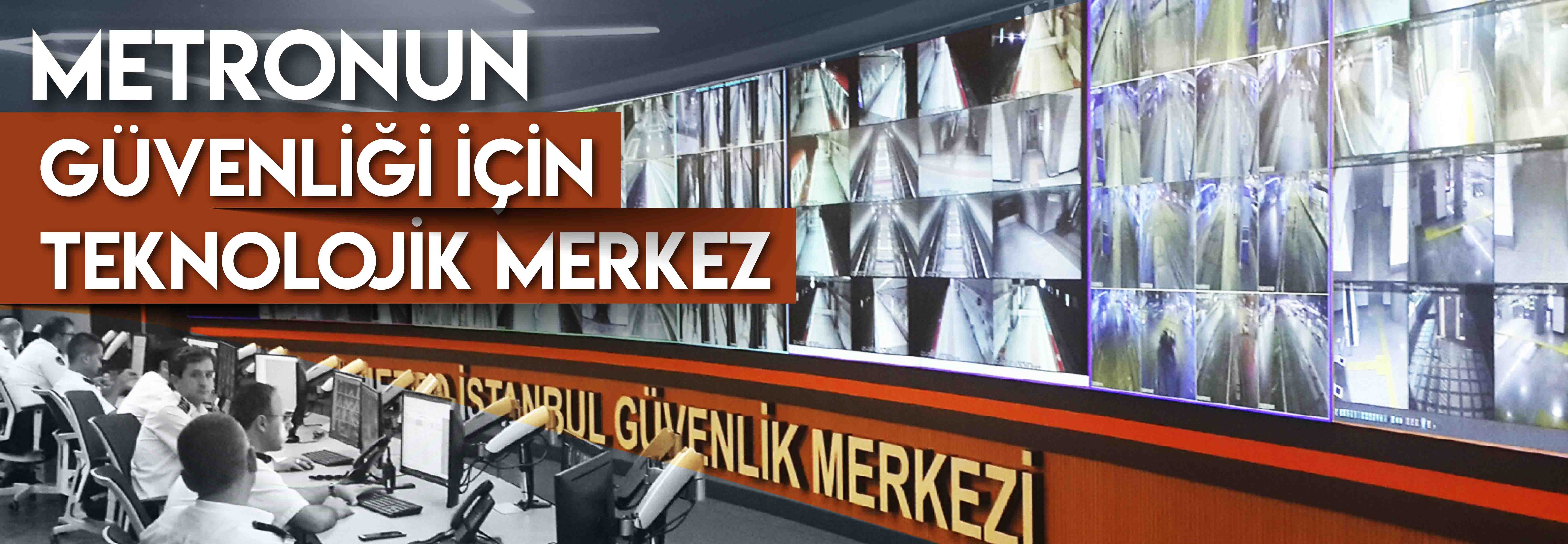 Metronun Güvenliği İçin Teknolojik Merkez