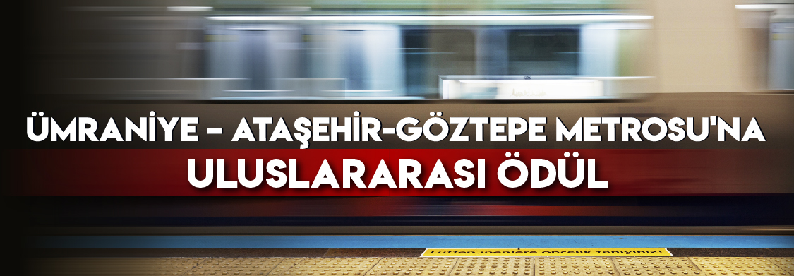 Ümraniye – Ataşehir-Göztepe Metrosu'na Uluslararası Ödül