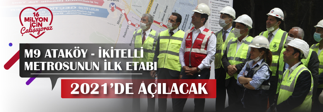 M9 Ataköy – İkitelli metrosunun ilk etabı 2021’de açılacak