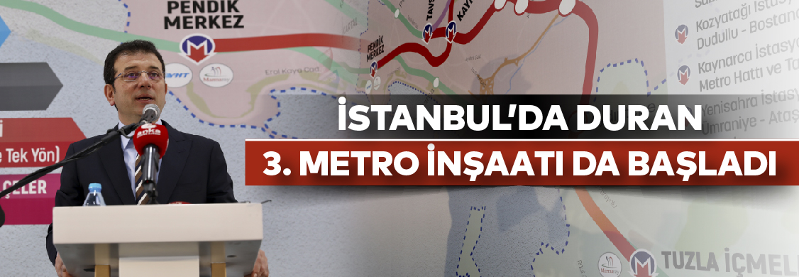 İstanbul’da duran 3. Metro inşaatı da başladı