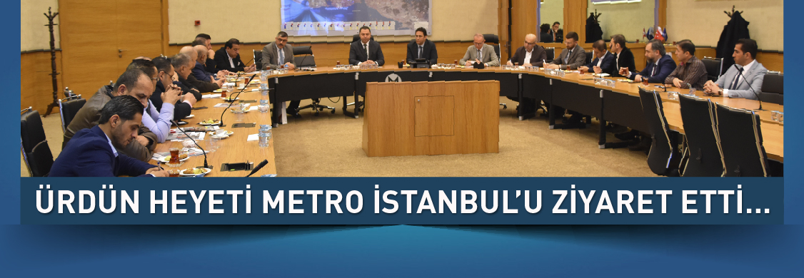 Ürdün heyeti Metro İstanbul’u ziyaret etti…