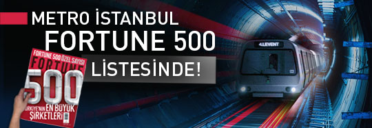 Metro İstanbul "Fortune 500" Listesine Girdi!