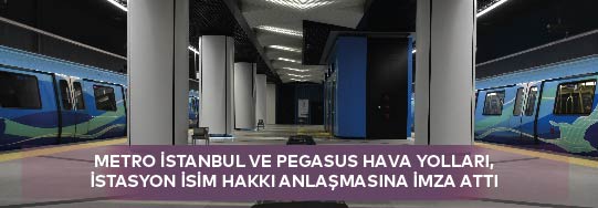 Metro İstanbul ve Pegasus Hava Yolları, İstasyon İsim Hakkı Anlaşmasına İmza Attı