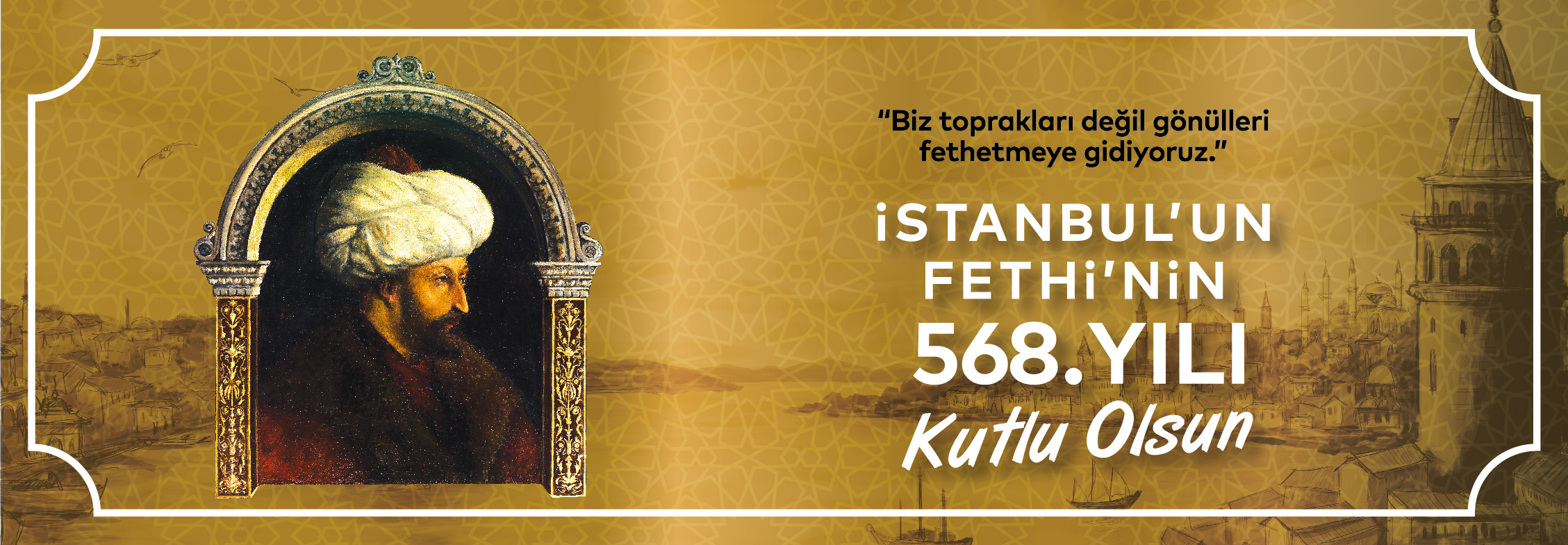  İstanbul'un Fethi'nin 568. Yılı Kutlu Olsun