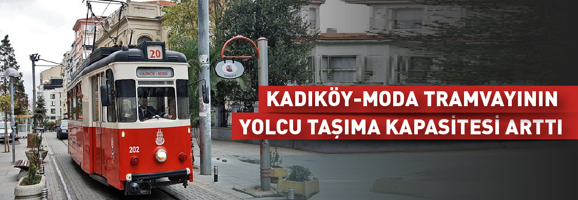 T3 Kadıköy-Moda Tramvayının Yolcu Taşıma Kapasitesi Arttı