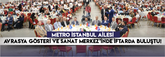 Metro İstanbul Çalışanları ve Aileleri İftarda Buluştu!