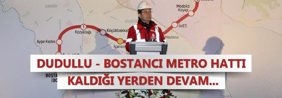 Dudullu – Bostancı Metro Hattı Kaldığı Yerden Devam…