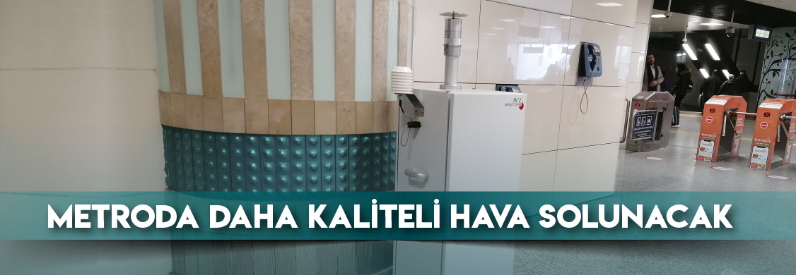 Metroda Daha Kaliteli Hava Solunacak