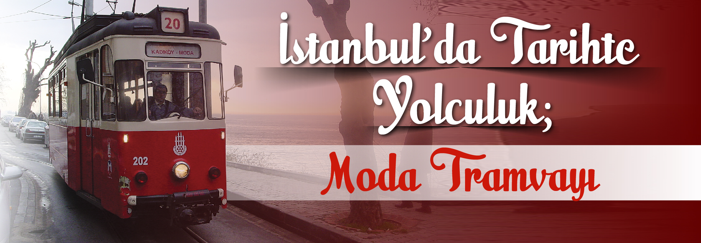 İstanbul’da Tarihte Yolculuk: Moda Tramvayı