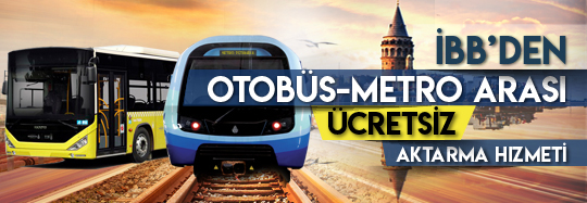 İBB’den Otobüs-Metro Arasında Ücretsiz Aktarma Hizmeti