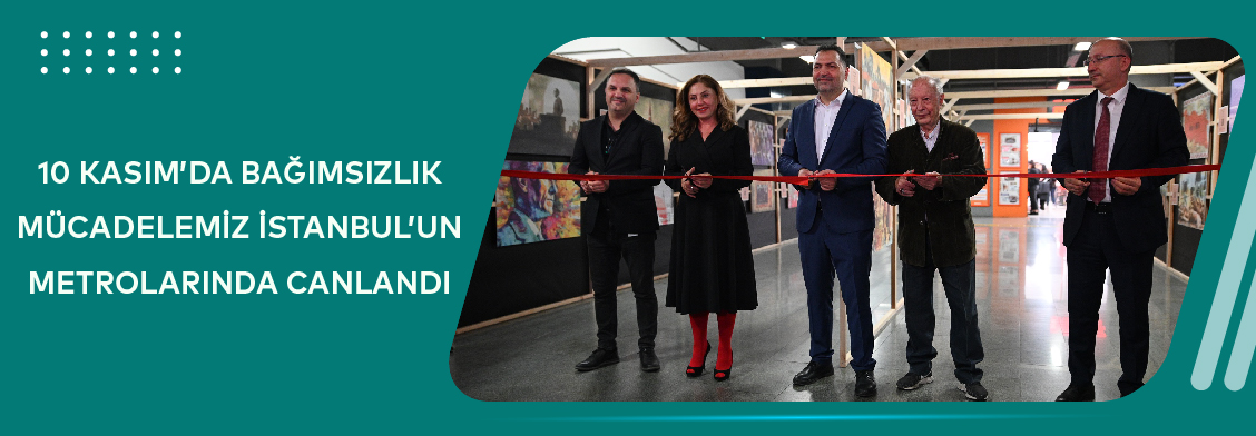 10 Kasım’da Bağımsızlık Mücadelemiz İstanbul’un Metrolarında Canlandı