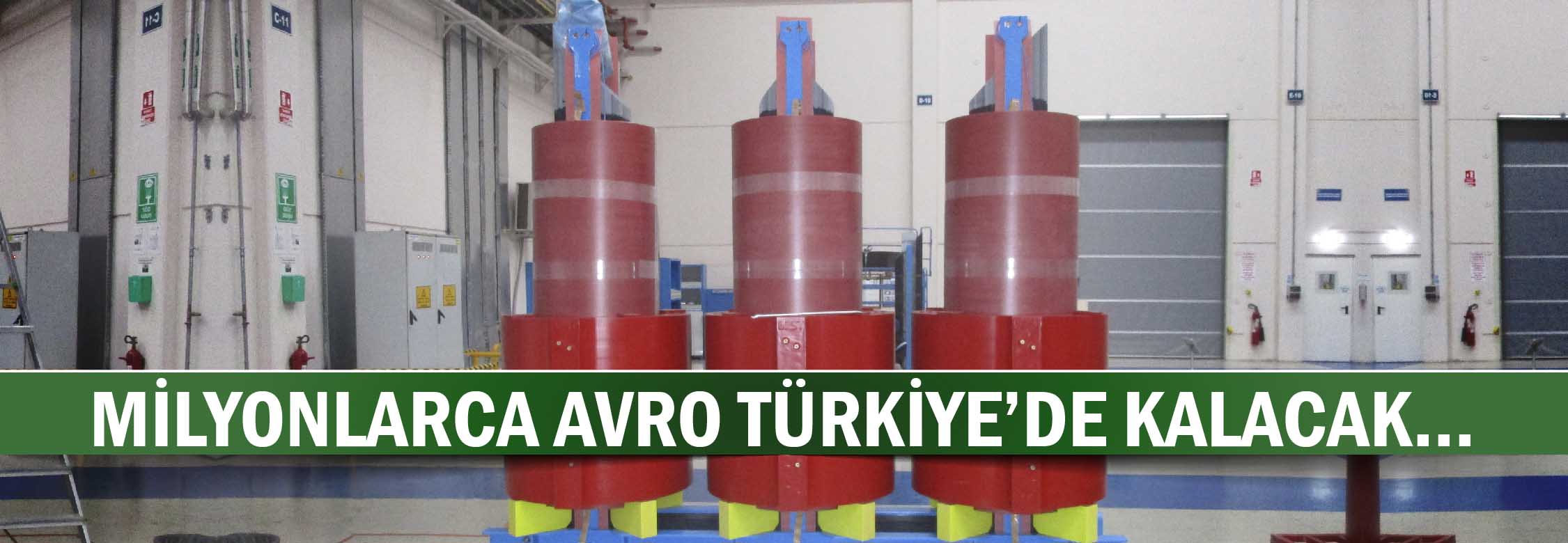 Milyonlarca Avro Türkiye'de Kalacak...