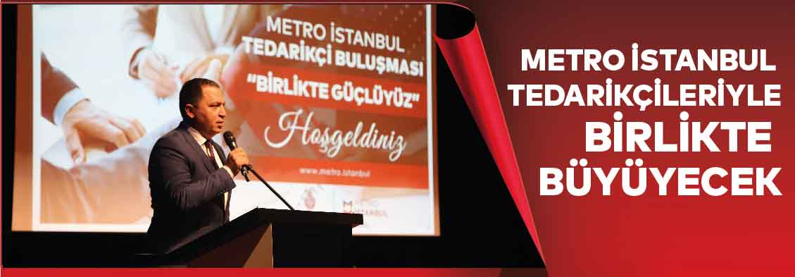 Metro İstanbul tedarikçileriyle birlikte büyüyecek