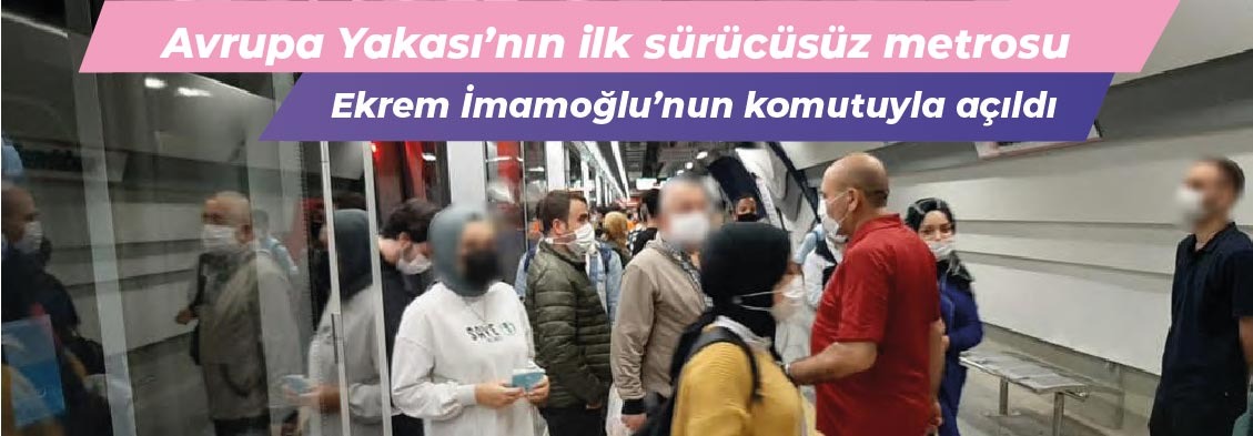 Avrupa Yakası’nın İlk Sürücüsüz Metrosu Ekrem İmamoğlu’nun Komutuyla Açıldı