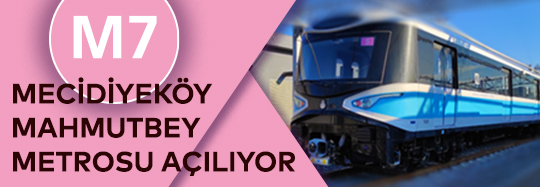 M7 Mecidiyeköy-Mahmutbey Metrosunda Seferler 28 Ekim'de Başlıyor