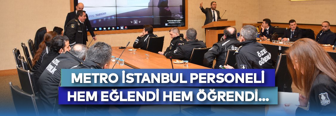 Metro İstanbul Personeli Hem Eğlendi Hem Öğrendİ