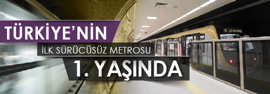 İlk Sürücüsüz Metro 1 YAŞINDA!